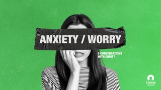 [5 Conversations With Christ] Anxiety and Worry Luke 12:32 New International Version