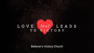 Love That Leads to Victory Galatians 5:6 The Passion Translation
