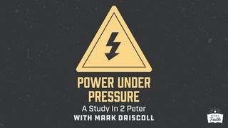 2 Peter: Power Under Pressure 2 Peter 1:20-21 American Standard Version
