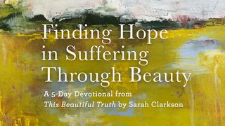 Finding Hope in Suffering Through Beauty Psalm 34:15 English Standard Version 2016