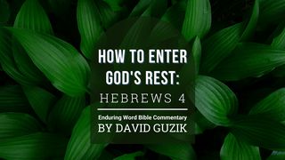How to Enter God's Rest: Hebrews 4 Hebrews 2:9 Amplified Bible