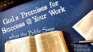What Are God’s Promises for Your Success at Your Work? Matthew 19:17 New Living Translation