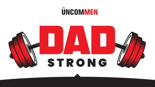 Uncommen: Dad Strong Deuteronomy 31:7-8 The Message