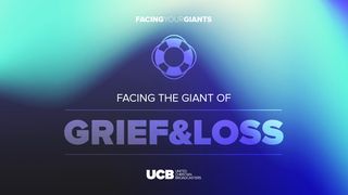 Facing the Giant of Grief and Loss Psalms 84:5-7 The Message