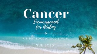 Cancer: Encouragement for Healing Psalms 118:17 New Living Translation