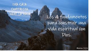 Una Casa Construida Sobre La Roca Mateo 7:14 Nueva Versión Internacional - Español
