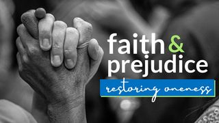 Faith & Prejudice | Restoring Oneness Matthew 4:1-3 The Message