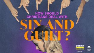 How Should Christians Deal With Sin and Guilt? Romans 3:22-23 New International Version