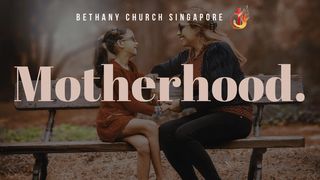 Motherhood 1 John 5:13-15 The Message
