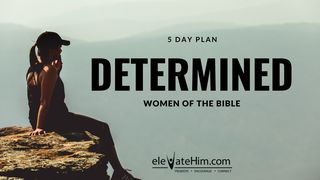 Determined Women of the Bible Judges 4:6-9 New King James Version