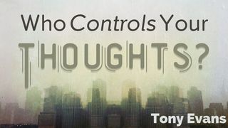 Who Controls Your Thoughts? 2 Corinthians 10:5 Amplified Bible