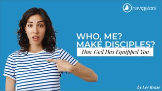 Who, Me? Make Disciples? - How God Has Equipped You 1 Thessalonians 1:5-10 The Message