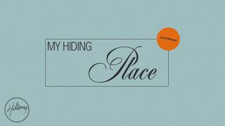 My Hiding Place Psalms 91:2 GOD'S WORD