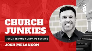 Church Junkies: Jesus Beyond Sunday’s Service 1 Timothy 3:15 The Passion Translation