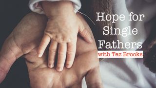 Hope for Single Fathers 2 Corinthians 5:17-18 New International Version