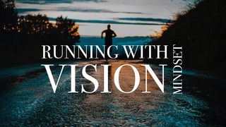 Running With Vision: Mindset Genesis 50:21 New American Standard Bible - NASB 1995