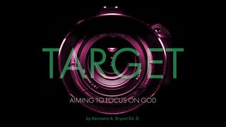 Target: Aiming To Focus On God Jeremiah 1:8 King James Version