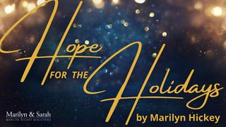 Hope for the Holidays: Reclaim the Joy of Jesus This Christmas Psalm 126:5-6 King James Version