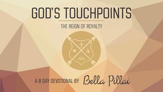 GOD'S TOUCHPOINTS - The Reign Of Royalty  (PART 3) Proverbs 2:9-15 The Message