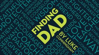 Finding Dad Colossians 2:12 New International Version (Anglicised)
