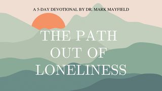 The Path Out of Loneliness Galatians 1:6-9 The Message