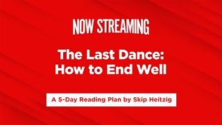 Now Streaming Week 7: The Last Dance 2 Timothy 4:6 Amplified Bible