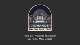 Mark Driscoll - Romanos: Teologia Para Todos (6-11) Romanos 8:22 Bíblia Sagrada, Nova Versão Transformadora