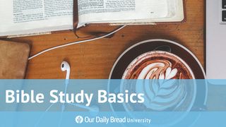 Our Daily Bread University - Bible Study Basics Hebrews 5:14 Amplified Bible