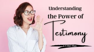 Understanding the Power of Testimony Isaiah 55:8-11 The Message