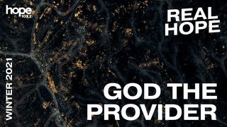 Real Hope: God the Provider Exodus 17:6 New Living Translation