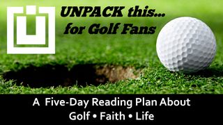 UNPACK this…for Golf Fans 1 John 2:15 New Century Version