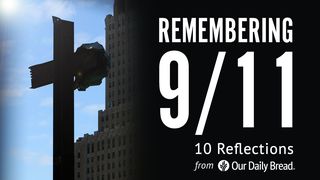 Our Daily Bread: Remembering 9/11 Psalms 73:28 Amplified Bible