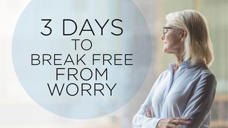 3 Days to Break Free From Worry Psalms 27:8 New International Version