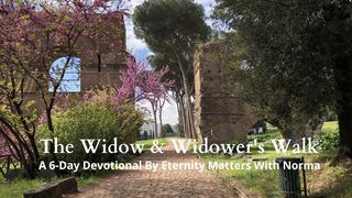 The Widow's & Widower's Walk Proverbs 4:26 The Passion Translation