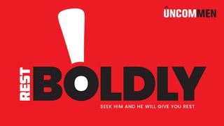 Uncommen: Rest Boldly John 16:32 New Living Translation