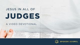 Jesus in All of Judges - A Video Devotional Psalms 119:49 New Century Version