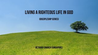 Living a Righteous Life in God Ecclesiastes 3:9-13 The Message