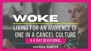 Woke: Living for an Audience of One in a Cancel Culture Daniel 1:12 New International Version