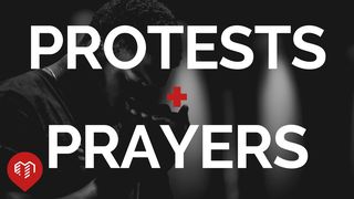 Protests & Prayers: God’s Word on Injustice James 2:21-24 The Message