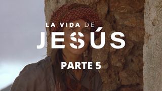 La Vida De Jesús. Parte 5 (5/7) San Juan 14:30 Biblia Dios Habla Hoy