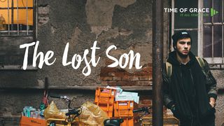 The Lost Son: Video Devotions From Your Time Of Grace Luke 15:1-7 The Message