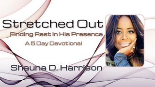 Stretched Out: Finding Rest in His Presence Psalms 42:1-11 The Message