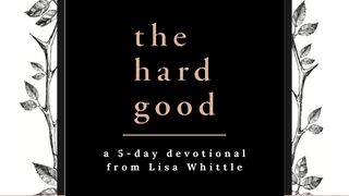 The Hard Good: Showing Up for God to Work in You When You Want to Shut Down Habakkuk 3:17-18 New King James Version