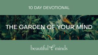 The Garden of Your Mind  Matthew 9:17 The Passion Translation