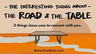 The Interesting Thing About the Road and the Table Luke 24:24-26 New Century Version