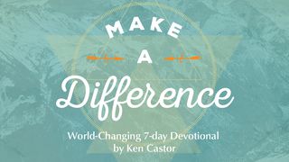 Make A Difference Psalms 33:9 New Century Version