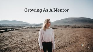 Growing As A Mentor Matthew 28:12-15 GOD'S WORD
