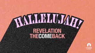 [Revelation] The Comeback: HALLELUJAH! Revelation 19:11-16 The Message