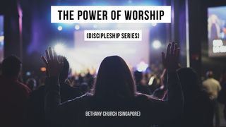 The Power of Worship John 4:23-24 The Passion Translation