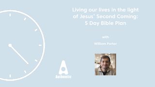 Living Our Lives in the Light of Jesus’ Second Coming: 5 Day Bible Plan With William Porter  Matthew 24:37-39 English Standard Version 2016